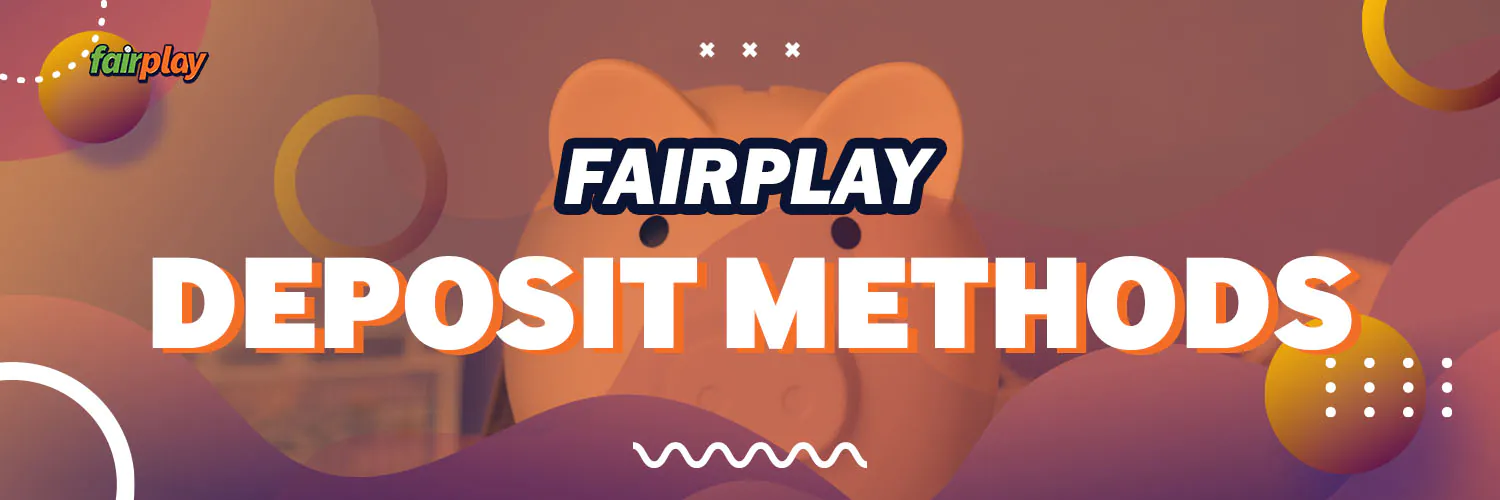FairPlay Deposit Methods for Indian Customers